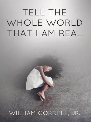cover image of Tell the Whole World That I Am Real